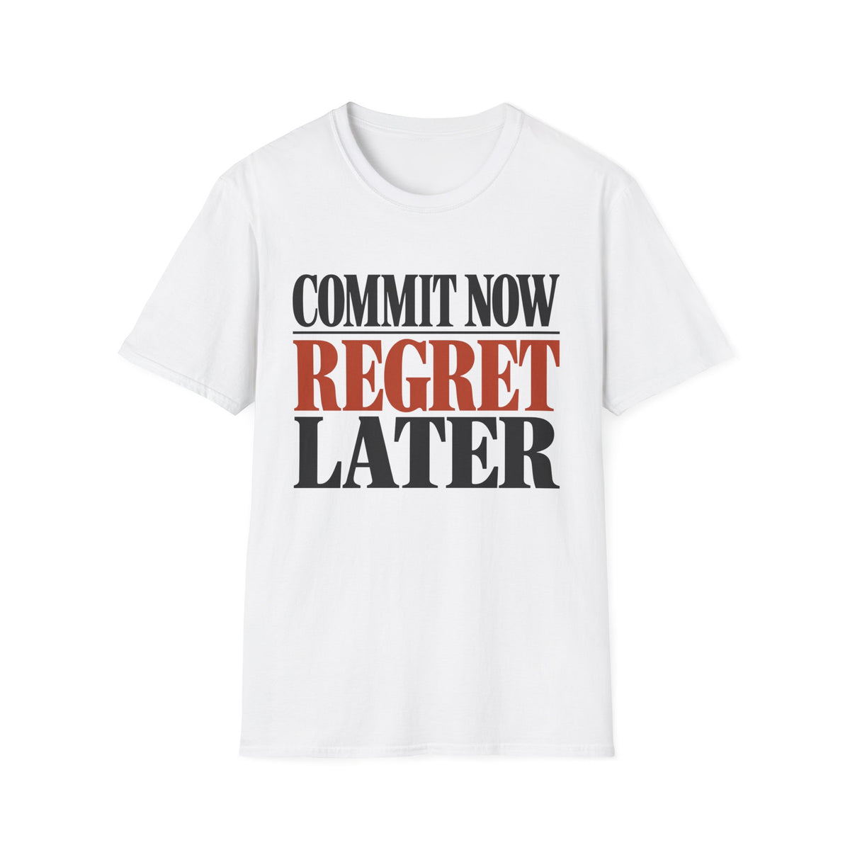 Commit now regret later