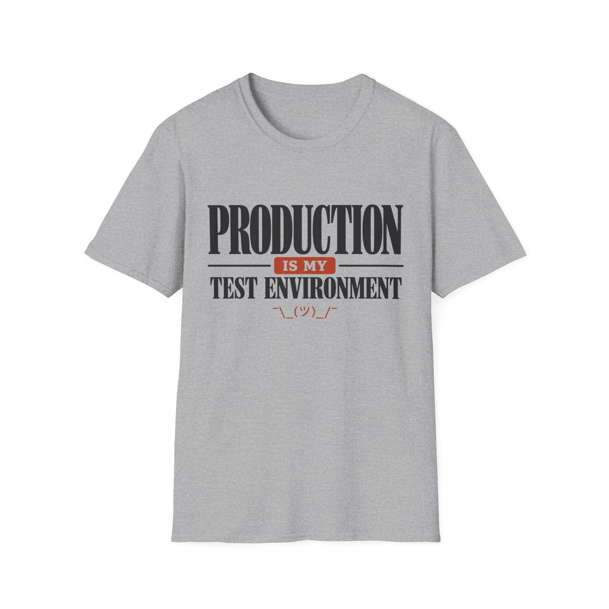 Production is my test environment