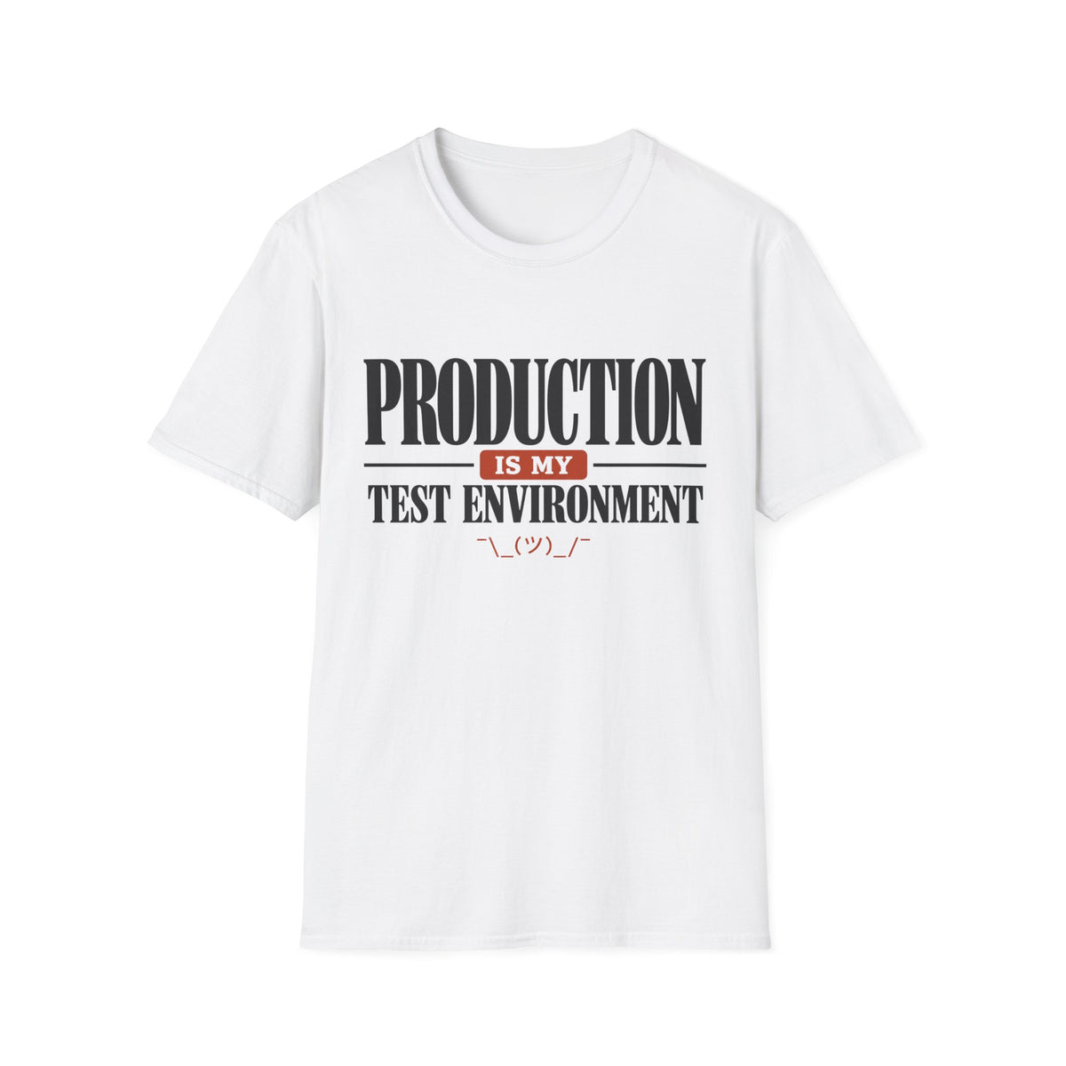 Production is my test environment