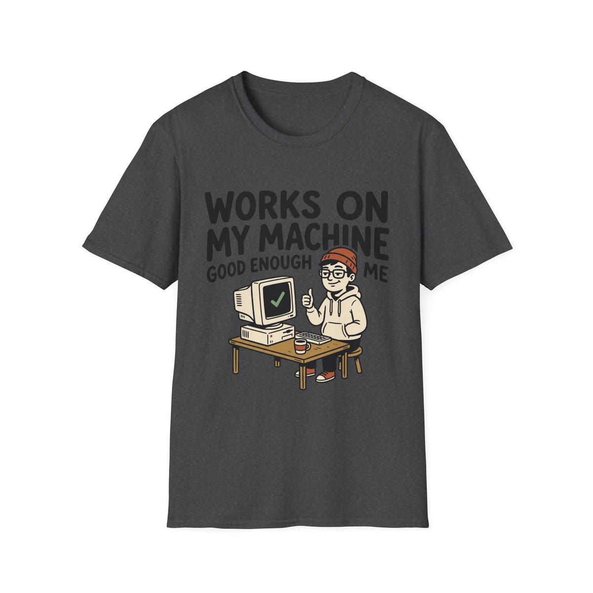 Works on my machine good enough for me