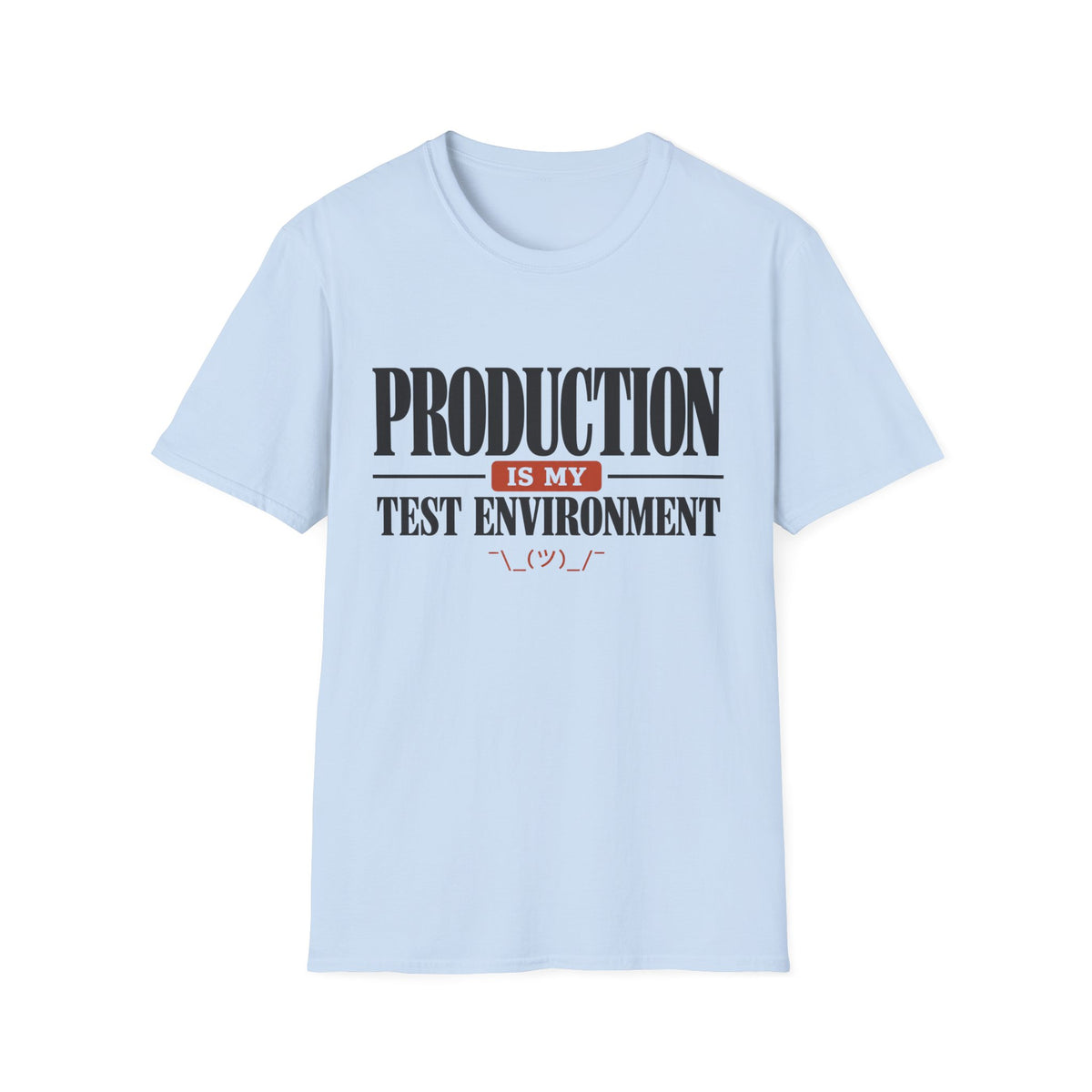 Production is my test environment