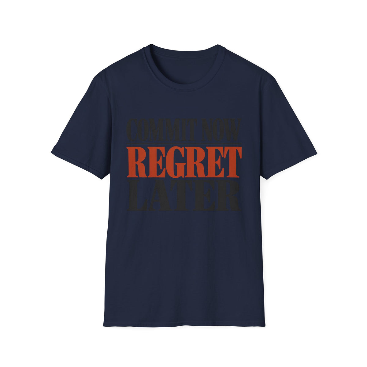 Commit now regret later