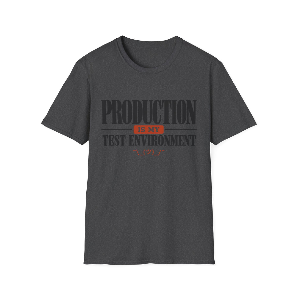 Production is my test environment