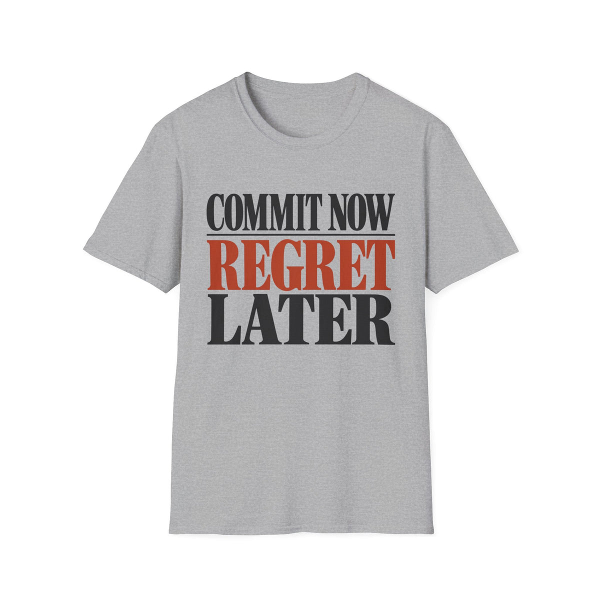 Commit now regret later