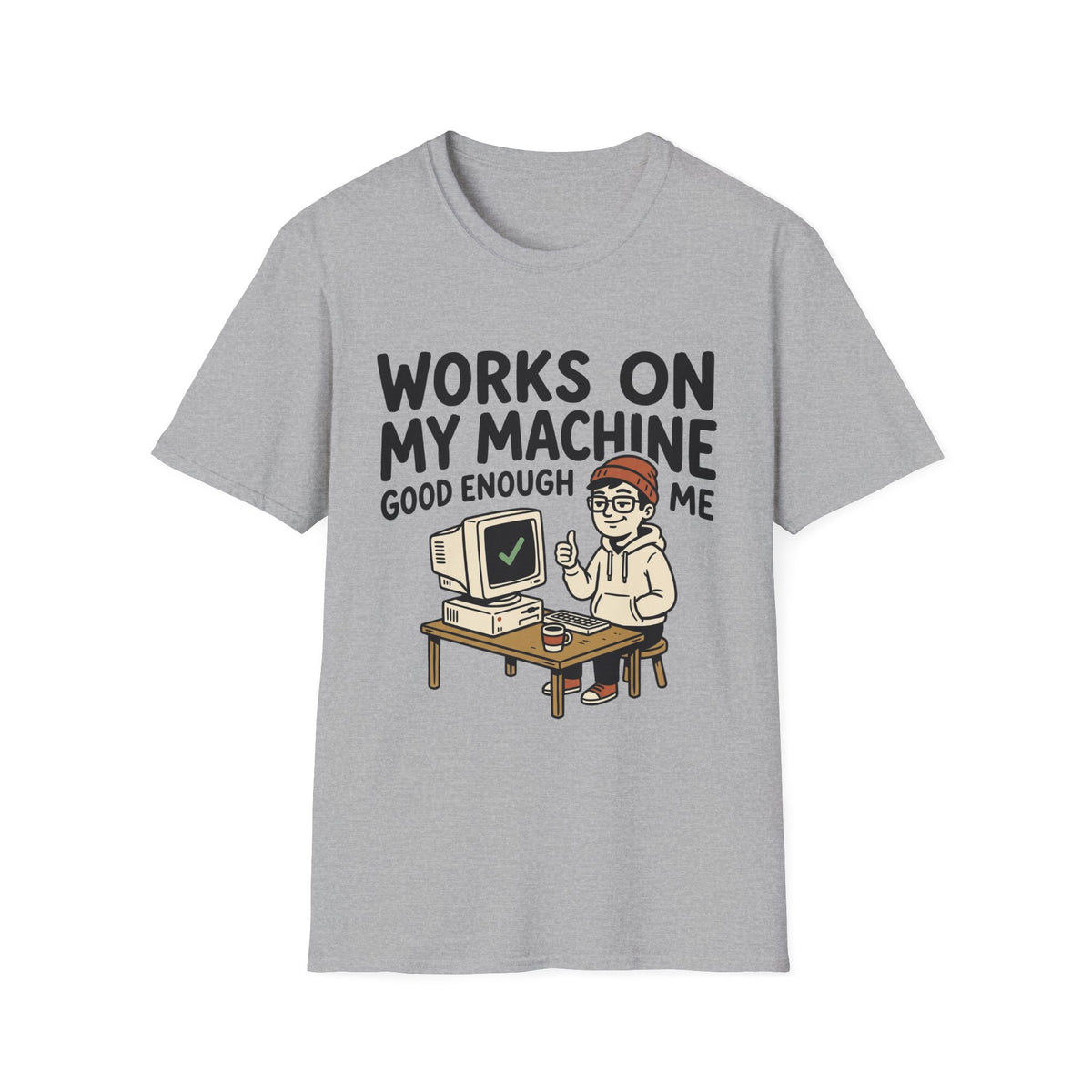 Works on my machine good enough for me