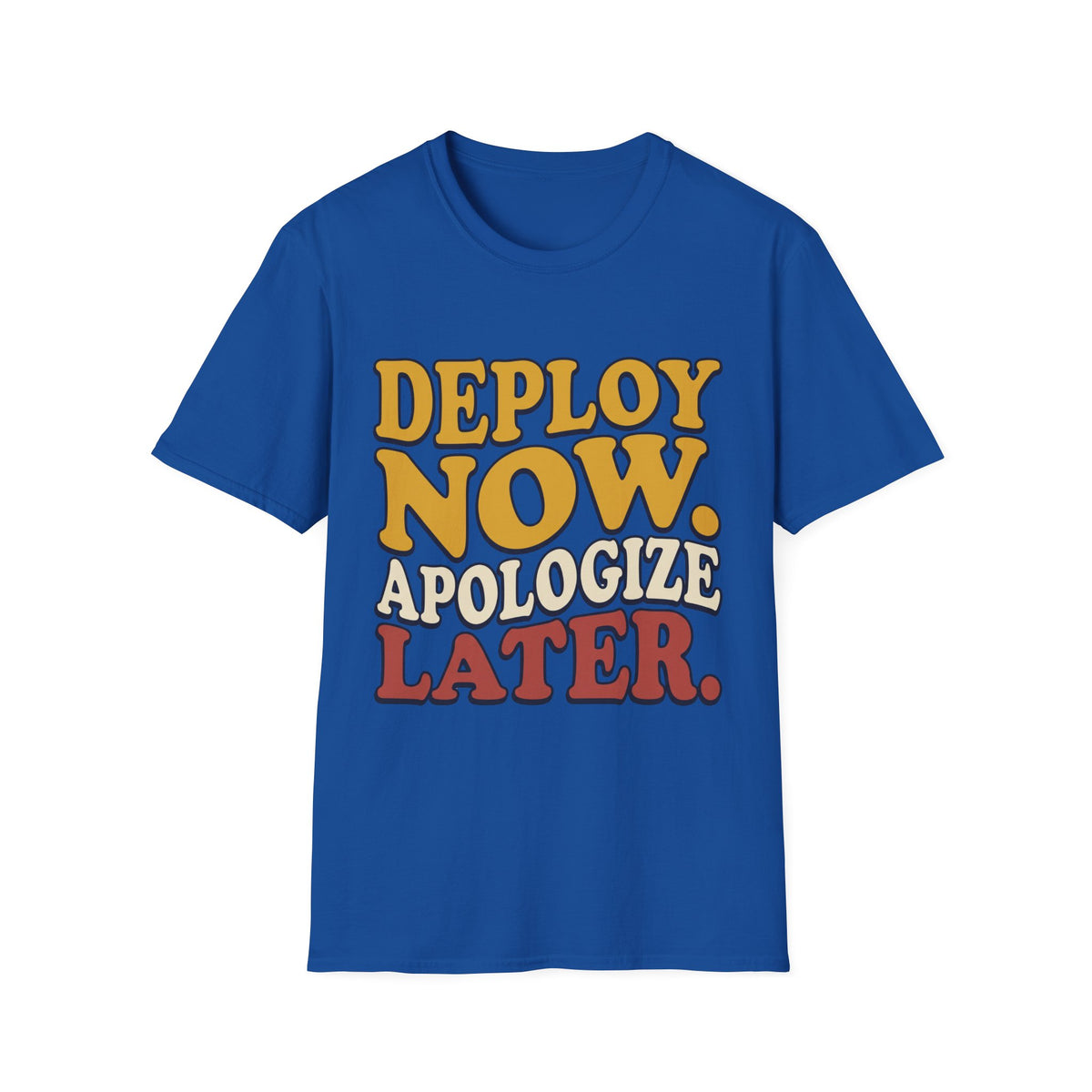 Deploy now - apologize later