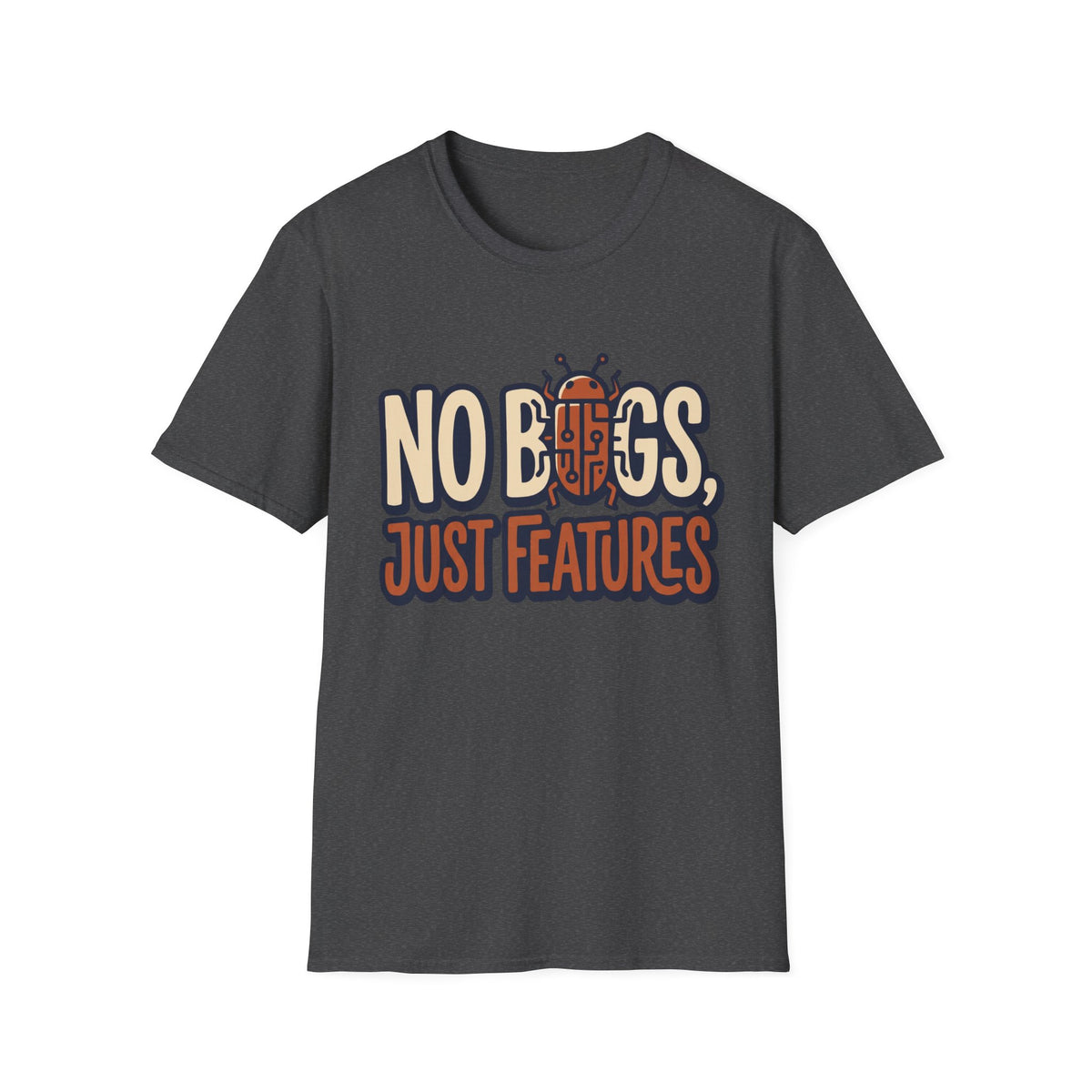 No bugs just features