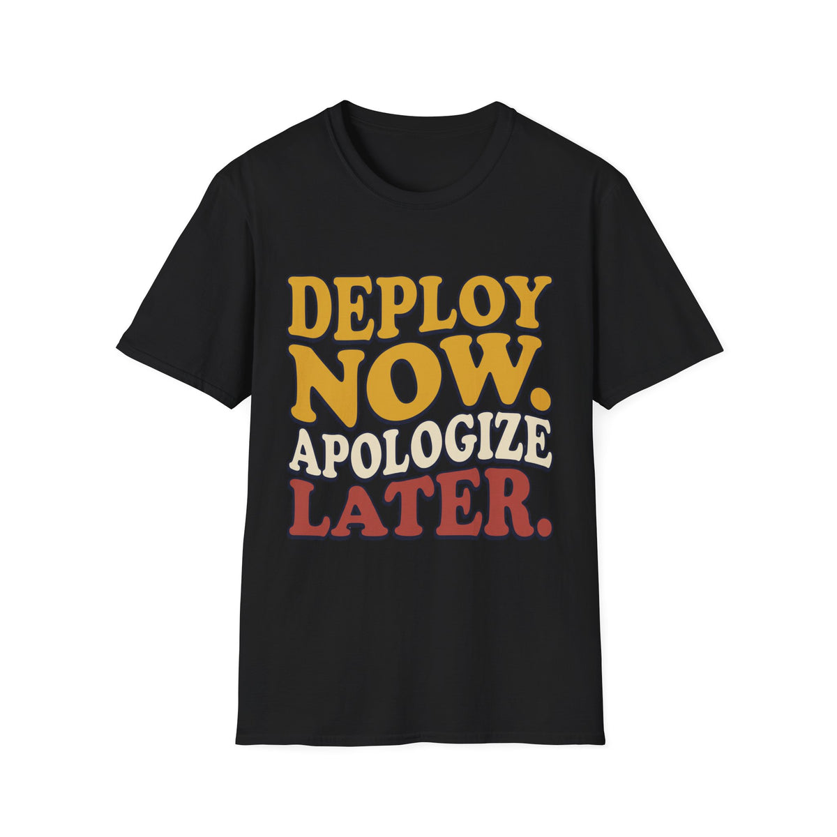 Deploy now - apologize later