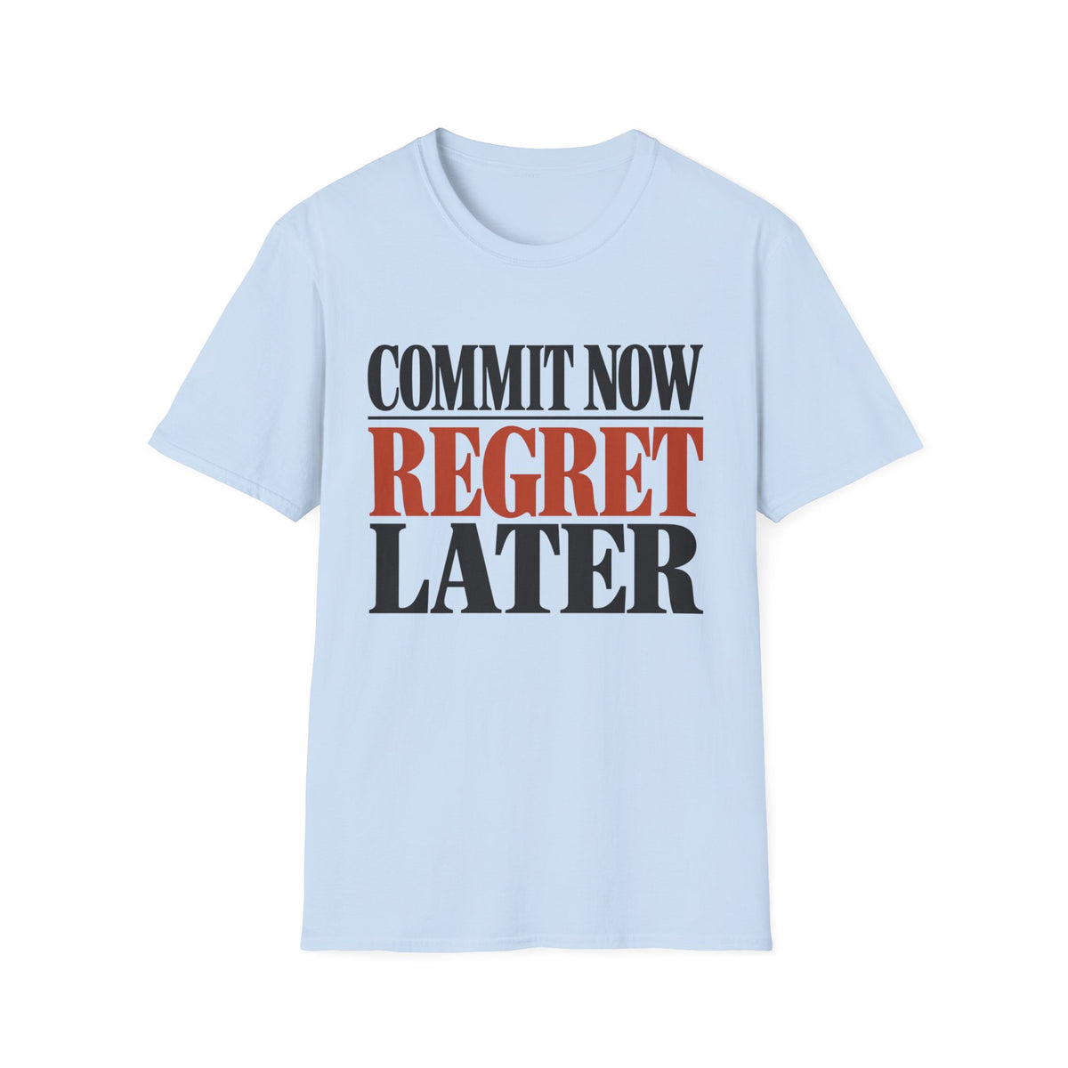 Commit now regret later