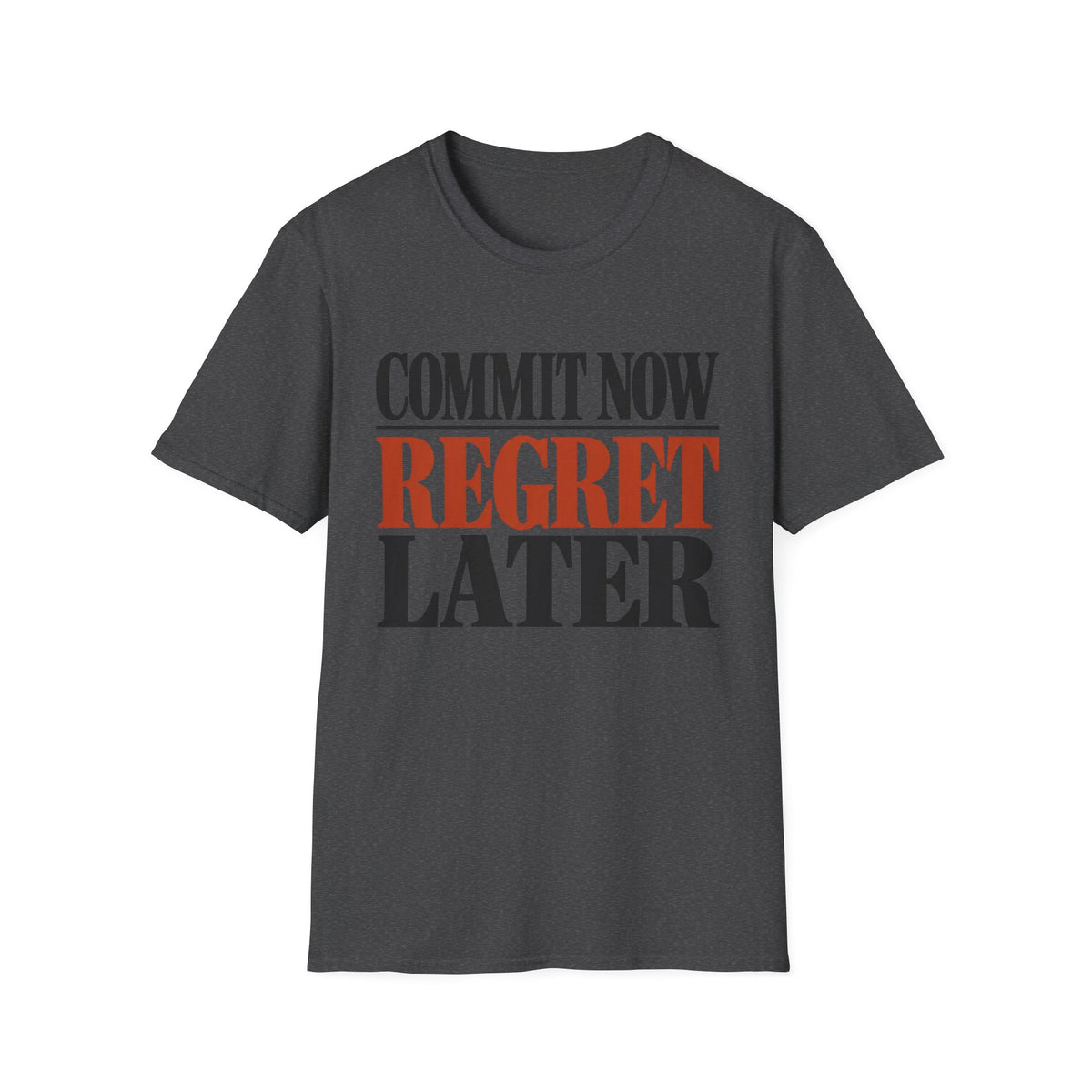 Commit now regret later