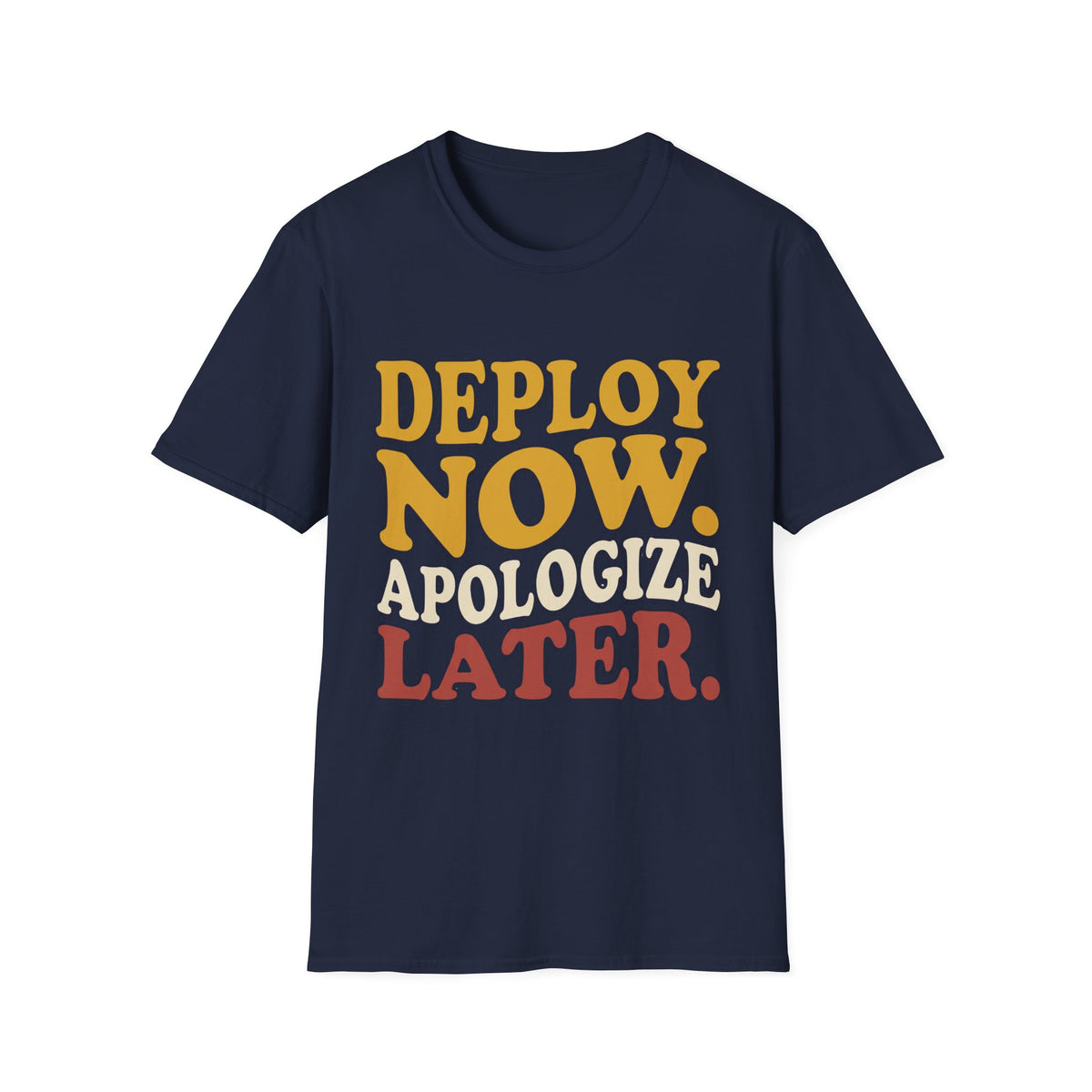 Deploy now - apologize later