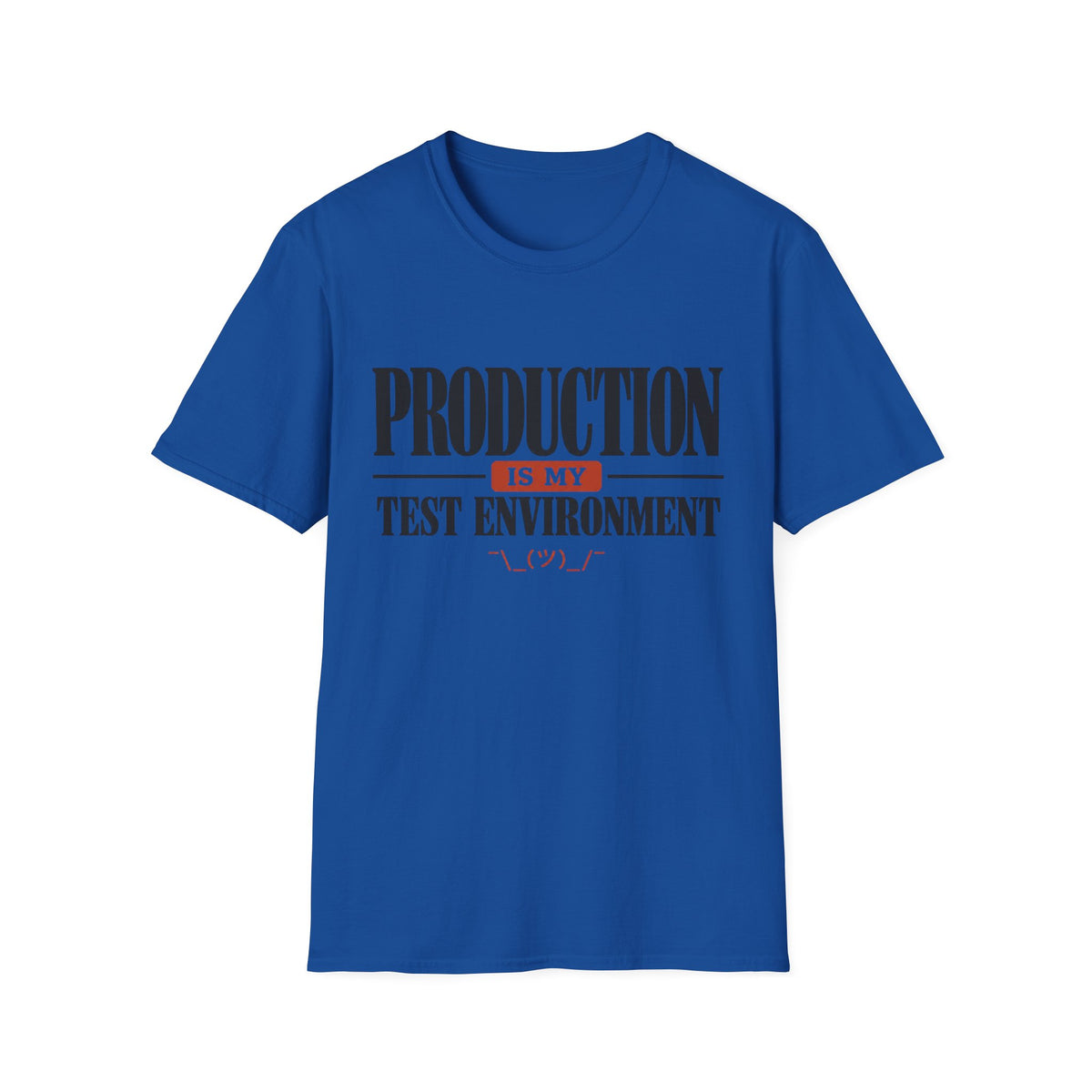 Production is my test environment